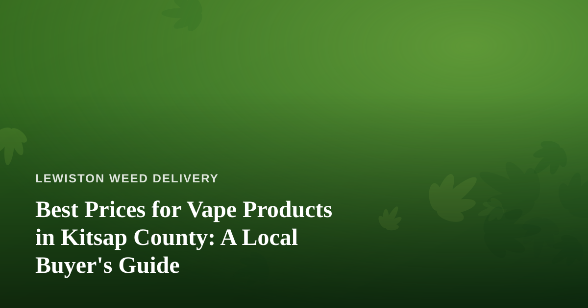 Best Prices for Vape Products in Kitsap County: A Local Buyer’s Guide