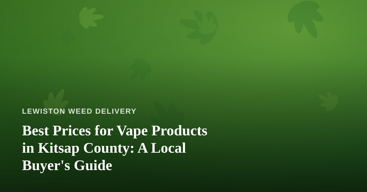 Best Prices for Vape Products in Kitsap County: A Local Buyer’s Guide