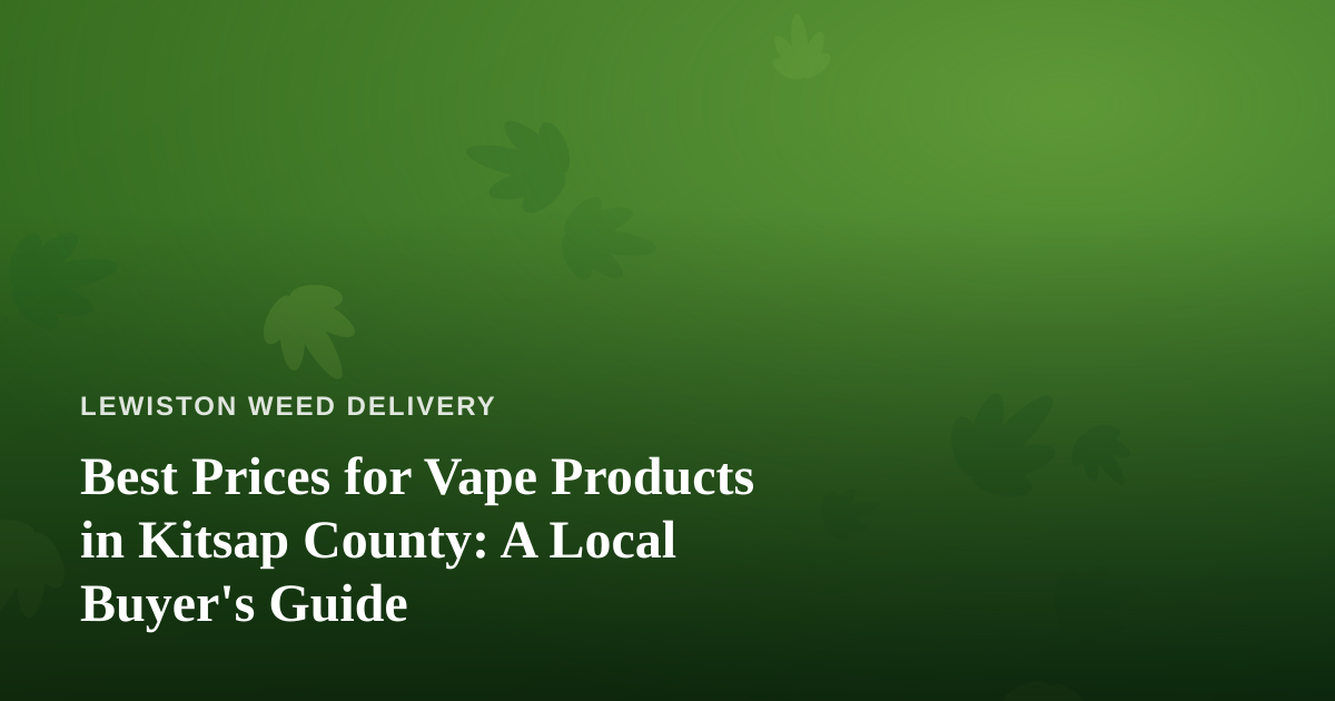 Best Prices for Vape Products in Kitsap County: A Local Buyer’s Guide