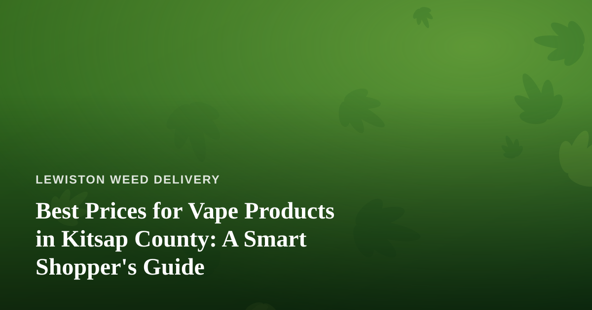 Best Prices for Vape Products in Kitsap County: A Smart Shopper’s Guide
