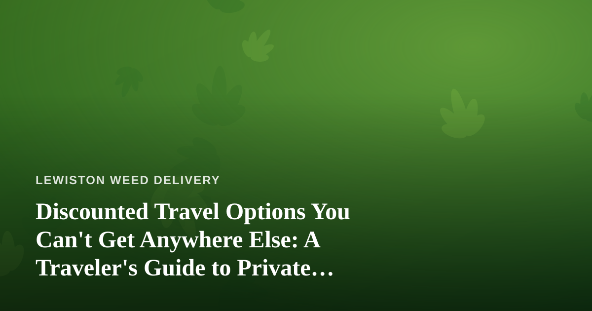 Discounted Travel Options You Can’t Get Anywhere Else: A Traveler’s Guide to Private Deals