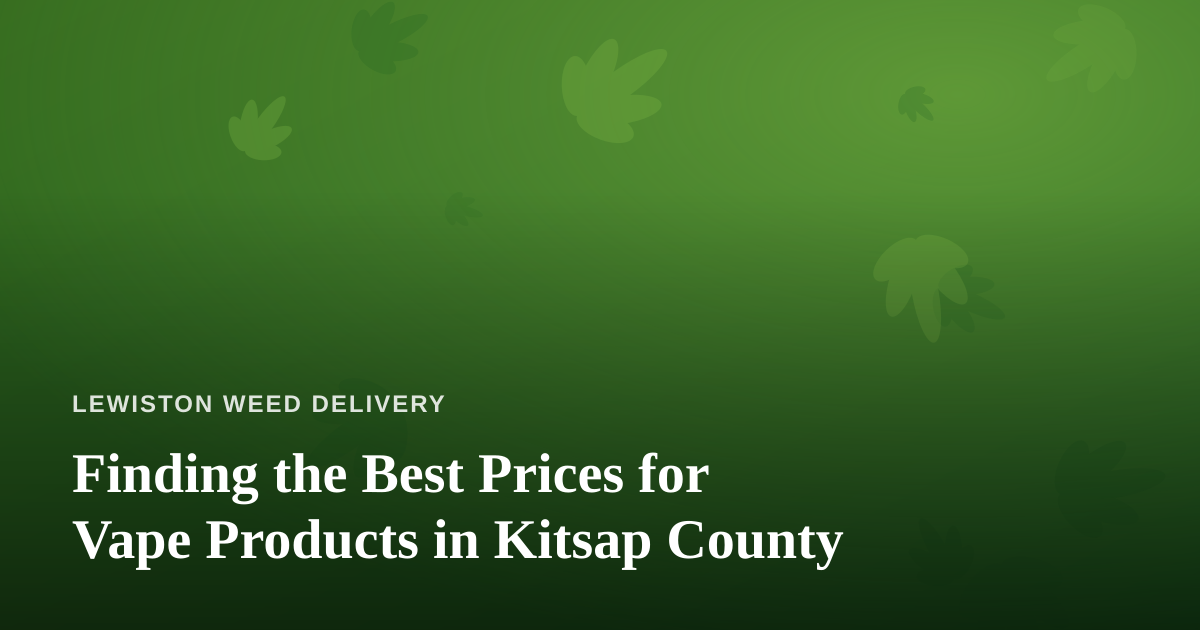 Finding the Best Prices for Vape Products in Kitsap County