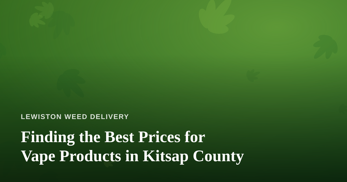 Finding the Best Prices for Vape Products in Kitsap County
