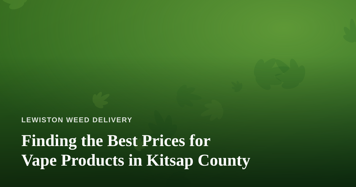 Finding the Best Prices for Vape Products in Kitsap County