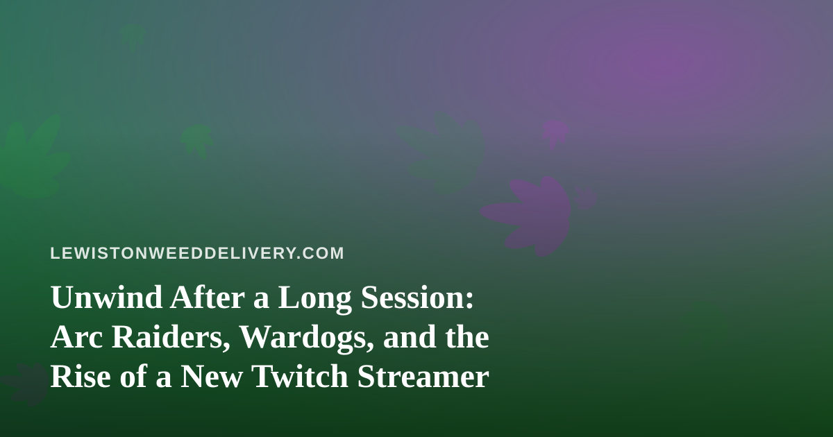 Unwind After a Long Session: Arc Raiders, Wardogs, and the Rise of a New Twitch Streamer