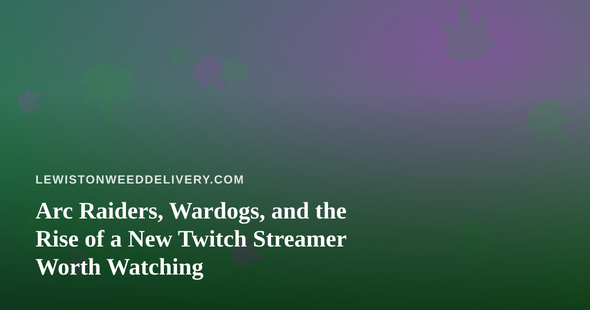 Arc Raiders, Wardogs, and the Rise of a New Twitch Streamer Worth Watching