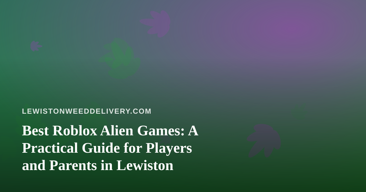 Best Roblox Alien Games: A Practical Guide for Players and Parents in Lewiston