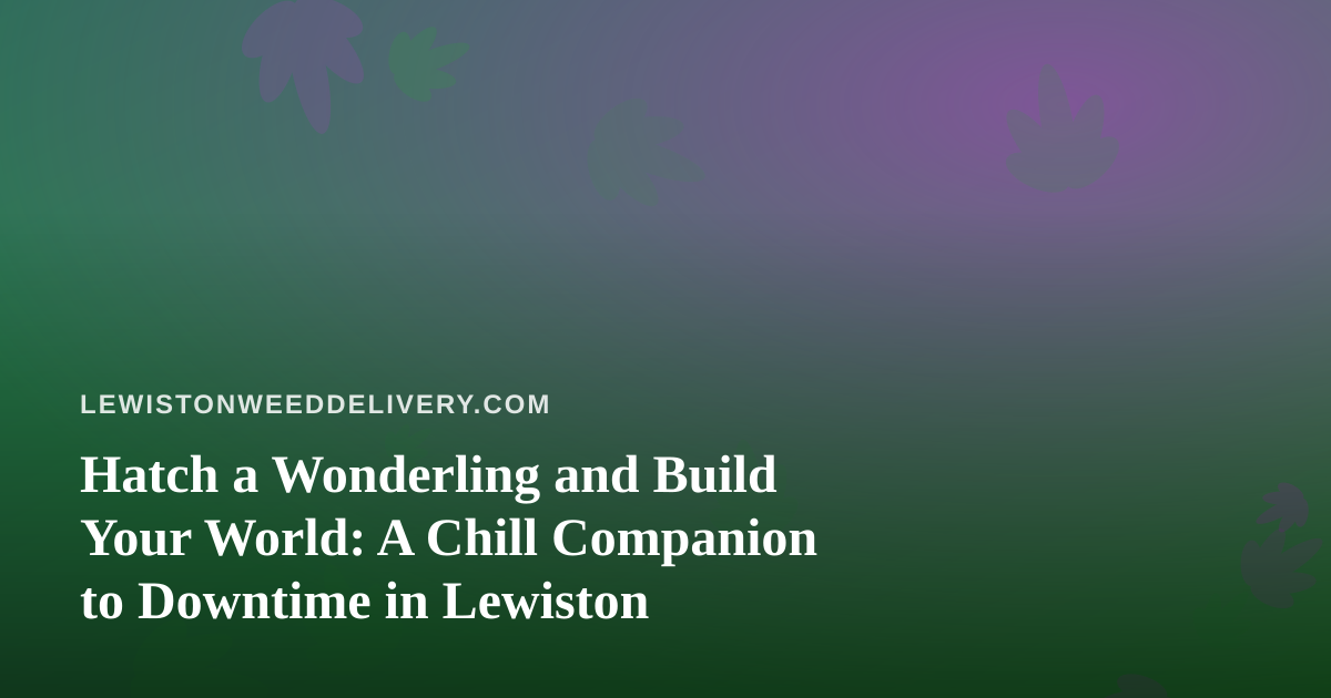Hatch a Wonderling and Build Your World: A Chill Companion to Downtime in Lewiston