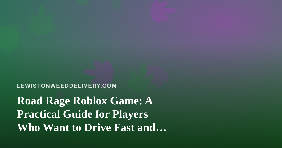 Road Rage Roblox Game: A Practical Guide for Players Who Want to Drive Fast and Stay Sane
