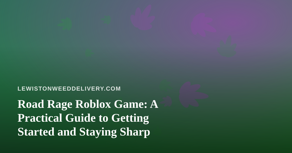 Road Rage Roblox Game: A Practical Guide to Getting Started and Staying Sharp