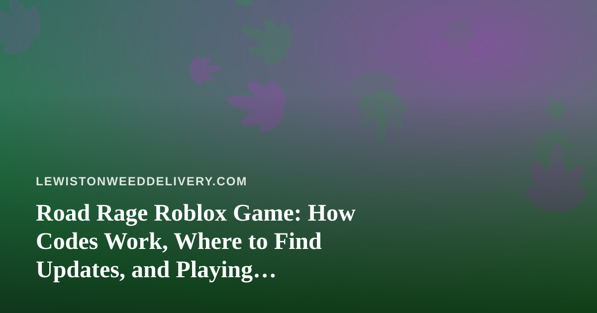 Road Rage Roblox Game: How Codes Work, Where to Find Updates, and Playing Responsibly